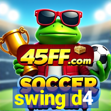 swing d4